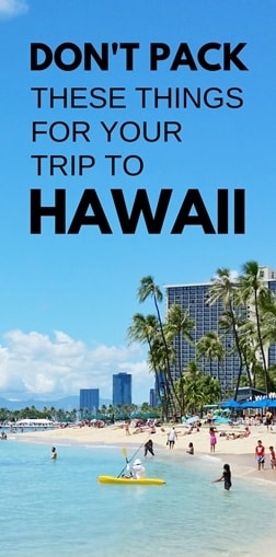 What not to bring to Hawaii: What to pack for Hawaii. Packing list, vacation. Waikiki, Oahu, Maui, Kauai, Big Island.